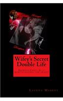 Wifey's Secret Double Life