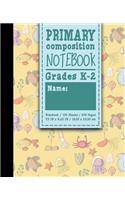 Primary Composition Notebook: Grades K-2: Primary Composition Early Learning, Primary Composition Paper, 100 Sheets, 200 Pages, Cute Sea Creature Cover