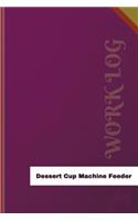 Dessert Cup Machine Feeder Work Log: Work Journal, Work Diary, Log - 126 pages, 6 x 9 inches