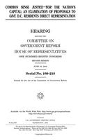 Common Sense Justice for the Nation's Capital: An Examination of Proposals to Give D.C. Residents Direct Representation