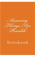 Amazing Things Are Possible: Notebook, 150 lined pages, softcover, 6 x 9