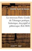 nouveau Paris. Guide de l'étranger pratique, historique, descriptif et pittoresque