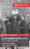 Réforme protestante, de Luther à Calvin