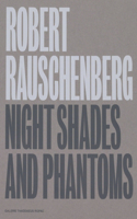 Robert Rauschenberg: Night Shades and Phantoms