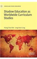 Shadow Education as Worldwide Curriculum Studies