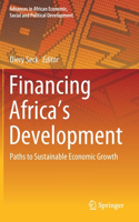 Financing Africa’s Development: Paths to Sustainable Economic Growth(Advances in African Economic, Social and Political Development)