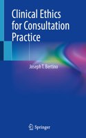 Clinical Ethics for Consultation Practice