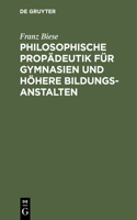Philosophische Propädeutik Für Gymnasien Und Höhere Bildungsanstalten