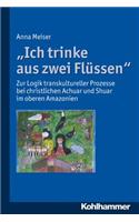 Ich Trinke Aus Zwei Flussen