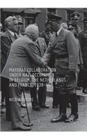 Mayoral Collaboration under Nazi Occupation in Belgium, the Netherlands and France, 1938-46