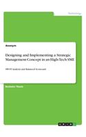 Designing and Implementing a Strategic Management Concept in an High-Tech SME: SWOT Analysis and Balanced Scorecard