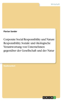 Corporate Social Responsibility und Nature Responsibility. Soziale und ökologische Verantwortung von Unternehmen gegenüber der Gesellschaft und der Natur