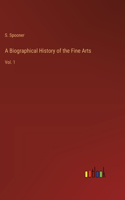 A Biographical History of the Fine Arts
