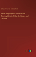 Neuer Wegzeiger für die deutschen Schutzgebiete in Afrika, der Südsee und Ostasien