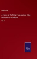 History of the Military Transactions of the British Nation in Indostan