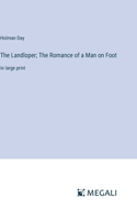 Landloper; The Romance of a Man on Foot: in large print