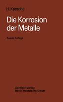 Die Korrosion Der Metalle: Physikalisch-Chemische Prinzipien Und Aktuelle Praktische Probleme