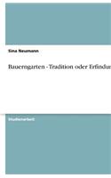Bauerngarten - Tradition oder Erfindung: (German)