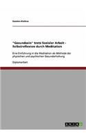 "Gesundsein" Trotz Sozialer Arbeit. Selbstreflexion Durch Meditation.