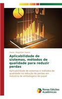 Aplicabilidade de sistemas, métodos de qualidade para reduzir perdas: (Portuguese)