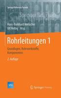 Rohrleitungen 1: Grundlagen, Rohrwerkstoffe, Komponenten