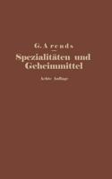 Spezialitäten Und Geheimmittel Aus Den Gebieten Der Medizin, Technik Kosmetik Und Nahrungsmittelindustrie