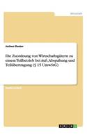 Die Zuordnung Von Wirtschaftsgütern Zu Einem Teilbetrieb Bei Auf-, Abspaltung Und Teilübertragung (§ 15 Umwstg)