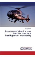 Smart Composites for Non-Invasive Structural Health/Process Monitoring
