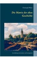 Die Matrix der alten Geschichte