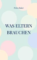 Was Eltern brauchen