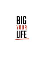 Big Your Life