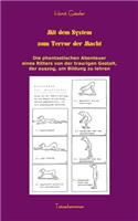 Mit dem System zum Terror der Macht: Die phantastischen Abenteuer eines Ritters von der traurigen Gestalt, der auszog, um Bildung zu lehren