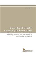 Energy-Based Model of Condensing on Metric Spaces