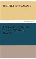 Incidents in the Life of a Slave Girl Written by Herself