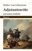 Adjutantenritte: Und Andere Gedichte