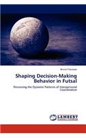 Shaping Decision-Making Behavior in Futsal