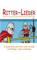Ritter-Lieder - 10 wunderschöne neue Ritter-Lieder für Kinder zum Mitsingen, Tanzen und Bewegen