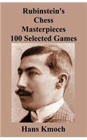 Rubinstein's Chess Masterpieces 100 Selected Games