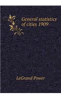 General Statistics of Cities 1909