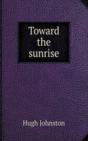 Toward the Sunrise