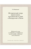Historical Essay on Orthodoxy, Catholicism and the Union in Belarus and Lithuania