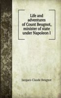 Life and adventures of Count Beugnot, minister of state under Napoleon I