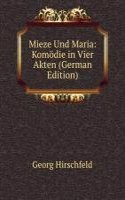 Mieze Und Maria: Komodie in Vier Akten (German Edition)