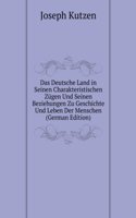 Das Deutsche Land in Seinen Charakteristischen Zugen Und Seinen Beziehungen Zu Geschichte Und Leben Der Menschen (German Edition)