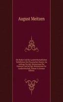 Der Boden Und Die Landwirthschaftlichen Verhaltnisse Des Preussischen Staates: Im Auftrage Des Kgl. Ministeriums Der Finanzen Und Des Kgl. Ministeriums Fur Landwirthschaft, Volume 8 (German Edition)