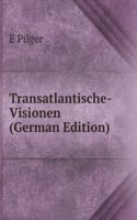 Transatlantische-Visionen (German Edition)