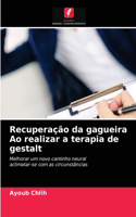 Recuperação da gagueira Ao realizar a terapia de gestalt
