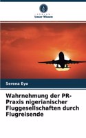 Wahrnehmung der PR-Praxis nigerianischer Fluggesellschaften durch Flugreisende