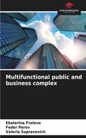 Multifunctional public and business complex