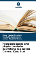 Mikrobiologische und physiochemische Bewertung des Watari-Damms, Kano Stat